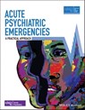 Acute Psychiatric Emergencies - Advanced Life Support Group (ALSG) - 9781119501084