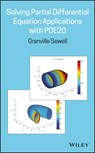 Solving Partial Differential Equation Applications with PDE2D - Granville Sewell - 9781119507963