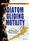 Diatom Gliding Motility - Stanley A. Cohn ; Kalina M. Manoylov ; Richard Gordon - 9781119526575
