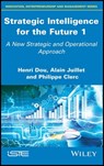 Strategic Intelligence for the Future 1 - Henri Dou ; Alain Juillet ; Philippe Clerc - 9781119527657