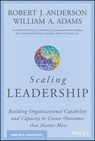 Scaling Leadership - Robert J. Anderson ; William A. Adams - 9781119538301