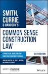 Smith, Currie & Hancock's Common Sense Construction Law - John M. Mastin ; Eric L. Nelson ; Ronald G. Robey ; Smith, Currie & Hancock LLP - 9781119540182