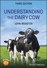 Understanding the Dairy Cow - John (University of Bristol) Webster - 9781119550228