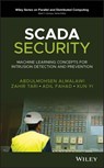 SCADA Security - Abdulmohsen Almalawi ; Zahir (The Royal Melbourne Institute of Technology Tari ; Adil Fahad ; Xun Yi - 9781119606031