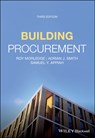 Building Procurement - Roy (Professor of Construction Procurement and Director of Postgraduate Studies for the Faculty of Construction & the Environment) Morledge ; Adrian J. (College of Estate Management) Smith ; Samuel Y. Appiah - 9781119609490