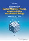 Essentials of Nuclear Medicine Physics, Instrumentation, and Radiation Biology - Rachel A. Powsner ; Matthew R. Palmer ; Edward R. Powsner - 9781119621010