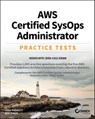 AWS Certified SysOps Administrator Practice Tests - Sara Perrott ; Ben Piper - 9781119622802