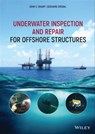 Underwater Inspection and Repair for Offshore Structures - John V. Sharp ; Gerhard Ersdal - 9781119633815