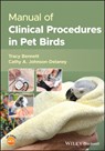 Manual of Clinical Procedures in Pet Birds - Cathy A. (Washington Ferret Rescue & Shelter and NW Zoological Supply Johnson-Delaney ; Tracy (Bird & Exotic Clinic of Seattle Bennett - 9781119678137