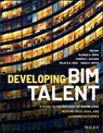 Developing BIM Talent - Wei Wu ; Glenda K. Mayo ; Tamera L. McCuen ; Raja R. A. Issa - 9781119687283