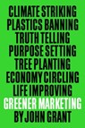 Greener Marketing - John (Freelance) Grant - 9781119689119
