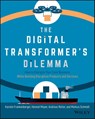 The Digital Transformer's Dilemma - Karolin Frankenberger ; Hannah Mayer ; Andreas Reiter ; Markus Schmidt - 9781119701309