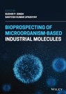Bioprospecting of Microorganism-Based Industrial Molecules - Sudhir P. Singh ; Santosh Kumar Upadhyay - 9781119717263