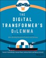 The Digital Transformer's Dilemma - Karolin Frankenberger ; Hannah Mayer ; Andreas Reiter ; Markus Schmidt - 9781119719489