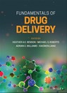 Fundamentals of Drug Delivery - Heather A. E. Benson ; Michael S. Roberts ; Adrian C. Williams ; Xiaowen Liang - 9781119769675