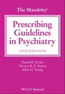 The Maudsley Prescribing Guidelines in Psychiatry - David M. Taylor ; Thomas R. E. Barnes ; Allan H. Young - 9781119772231