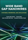 Wide Bandgap Nanowires - Tuan Anh (Griffith University Pham ; Toan (University of Southern Queensland Dinh ; Nam-Trung (Griffith University Nguyen ; Hoang-Phuong (Griffith University Phan - 9781119774372