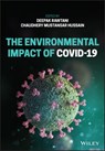 The Environmental Impact of COVID-19 - Deepak (National Forensic Sciences Univ. Rawtani ; Chaudhery Mustansar (New Jersey Institute of Technology (NJIT) Hussain - 9781119777373