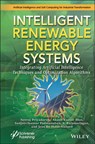 Intelligent Renewable Energy Systems - NEERAJ (AALBORG UNIVERSITY,  Denmark) Priyadarshi ; Akash Kumar (Sikkim Manipal Institute of Technology (SMIT), India) Bhoi ; P. (University of South-Eastern Norway, Norway) Sanjeevikumar ; S. (Intelligent Research Consultancy Services (iRCS), India) Balamurugan ; Jens Bo (Aalborg University, Esbjer - 9781119786276