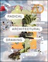 Radical Architectural Drawing - Neil (Bartlett School of Architecture Spiller - 9781119787778