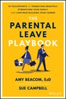 The Parental Leave Playbook - Amy Beacom ; Sue (Warwick State High School) Campbell - 9781119789239