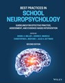 Best Practices in School Neuropsychology - Daniel C. Miller ; Denise E. Maricle ; Christopher L. Bedford ; Julie A. Gettman - 9781119790556