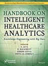 Handbook on Intelligent Healthcare Analytics - A. (B. S. Abdur Rahman Crescent Institute of Science and Technology Jaya ; K. (Vels Institute of Science Kalaiselvi ; Dinesh (Poornima Institute of Engineering & Technology Goyal - 9781119791799