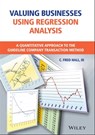 Valuing Businesses Using Regression Analysis - C. Fred Hall III - 9781119793434