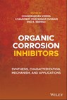 Organic Corrosion Inhibitors - Chandrabhan Verma ; Chaudhery Mustansar Hussain ; Eno E. Ebenso - 9781119794509