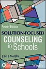 Solution-Focused Counseling in Schools - John J. Murphy - 9781119814412