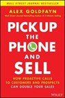 Pick Up The Phone and Sell - Alex Goldfayn - 9781119814658