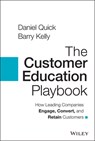 The Customer Education Playbook - Daniel Quick ; Barry Kelly - 9781119822509