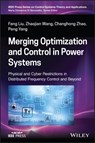 Merging Optimization and Control in Power Systems - Feng Liu ; Zhaojian Wang ; Changhong Zhao ; Peng Yang - 9781119827924