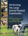 Performing the Large Animal Physical Examination - Gayle (University of Arizona College of Veterinary Medicine in Oro Valley Leith ; Sarah (University of Arizona in Oro Valley Eaton ; Ryane E. (University of Arizona College of Veterinary Medicine in Oro Valley Englar - 9781119830351