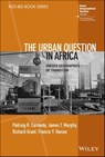 The Urban Question in Africa - Padraig R. Carmody ; James T. Murphy ; Richard Grant ; Francis Y. Owusu - 9781119833642