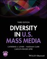 Diversity in U.S. Mass Media - Catherine A. (University of Tennessee-Knoxville Luther ; Naeemah (Elon University Clark ; Carolyn Ringer (Marist College Lepre - 9781119844600