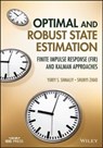 Optimal and Robust State Estimation - Yuriy S. (Universidad de Guanajuato Shmaliy ; Shunyi (Jiangnan University Zhao - 9781119863076