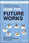 How the Future Works - Brian Elliott ; Sheela Subramanian ; Helen Kupp - 9781119871576