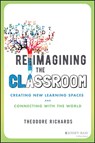 Reimagining the Classroom - RICHARDS,  Theodore - 9781119877042
