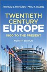 Twentieth-Century Europe - Michael D. Richards ; Paul R. Waibel - 9781119878759