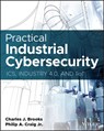 Practical Industrial Cybersecurity - Charles J. Brooks ; Philip A. Craig - 9781119883029