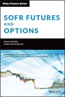 SOFR Futures and Options - Doug Huggins ; Christian Schaller - 9781119888949