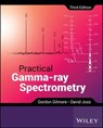 Practical Gamma-ray Spectrometry - Gordon Gilmore ; David Joss - 9781119896104