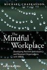 The Mindful Workplace - Michael Chaskalson - 9781119976912