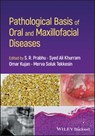Pathological Basis of Oral and Maxillofacial Diseases - S. R. (University of Queensland Prabhu ; Syed Ali (University of Sheffield Khurram ; Omar (University of Western Australia Kujan - 9781119989202