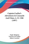 CAPTAIN CUELLAR'S ADVENTURES IN CONNACHT - Hugh Allingham ; Francisco De Cuellar - 9781120170699