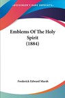 Emblems Of The Holy Spirit (1884) - Frederick Edward Marsh - 9781120278333