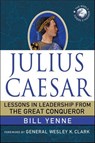 Julius Caesar: Lessons in Leadership from the Great Conqueror - Bill Yenne - 9781137013293