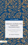 Seeing Ourselves Through Technology - RETTBERG,  Jill W. - 9781137476647