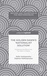 The Golden Dawn’s ‘Nationalist Solution’: Explaining the Rise of the Far Right in Greece - S. Vasilopoulou ; D. Halikiopoulou - 9781137487124